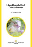 I rimedi floreali di Bach. L'essenza interiore di Julian Barnard edito da Edizioni Accademia Formazione Floriterapia