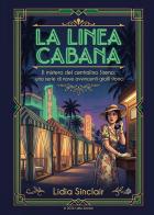 La linea cabana. Il mistero del centralino Sirena: una serie di nove avvincenti gialli storici di Lidia Sinclair edito da Youcanprint