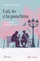Lui, io e la panchina. Ci vediamo all'improvviso! di Antonio Esu edito da Tau