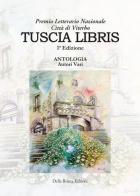 Tuscia Libris. Premio letterario nazionale Città di Viterbo 1ª edizione 2020 edito da Della Rocca