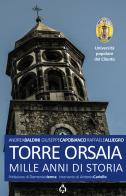 Torre Orsaia. Mille anni di storia di Andrea Baldini, Giuseppe Capobianco, Raffaele Alliegro edito da Spartaco