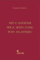 Miti e leggende per il sesto uomo post atlantideo di Giovanna Tadonio edito da Biblios