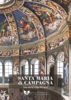 Santa Maria di Campagna. Una storia lunga 500 anni. Ediz. illustrata edito da Scritture