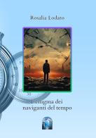 L'enigma dei naviganti del tempo di Rosalia Lodato edito da Thera
