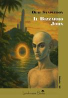 Il bizzarro John di Olaf Stapledon edito da Landscape Books