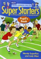 Super starters. Pupil's book. Per la Scuola elementare di Wendy Superfine, Judy West edito da Delta Publishing