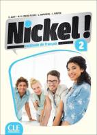 Nickel! Livre de l'élève. Per le Scuole superiori. Con DVD-ROM vol. 2 di Hélène Augé, Claire Marlhens, Maria Dolores Cañad Pujols edito da CLE International