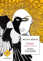 Morgana. L'uomo ricco sono io di Michela Murgia, Chiara Tagliaferri edito da Mondadori