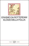 Elogio della follia di Erasmo da Rotterdam edito da Einaudi