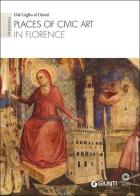 Places of civic art in Florence. Itineraries: Dal Giglio al David. Ediz. illustrata edito da Giunti Editore