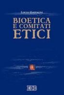 Bioetica e comitati etici di Lucia Galvagni edito da EDB