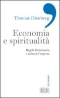 Economia e spiritualità. Regola francescana e cultura d'impresa di Thomas Dienberg edito da EDB