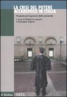 La crisi del potere accademico in Italia. Proposte per il governo delle università edito da Il Mulino