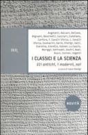 I classici e la scienza. Gli antichi, i moderni, noi edito da BUR Biblioteca Univ. Rizzoli