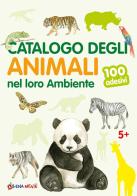 Catalogo degli animali nel loro ambiente. 100 adesivi. Ediz. illustrata edito da Edizioni del Baldo