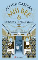 Miss Bee e l'inganno in prima classe di Alessia Gazzola edito da Longanesi