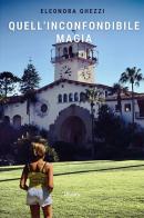 Quell'inconfondibile magia di Eleonora Ghezzi edito da Gruppo Albatros Il Filo