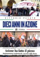 Dieci anni in azione di Vittorio Pesato edito da Eclettica