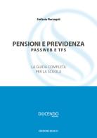 Pensioni e previdenza. Passweb e TFS. La guida completa per la scuola di Stefania Pierangeli edito da Docendo Academy