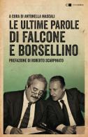 Le ultime parole di Falcone e Borsellino. Nuova ediz. edito da Chiarelettere