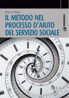 Il metodo nel processo d'aiuto del servizio sociale di Roberto Mazza edito da Pisa University Press