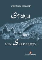 Storia della Sicilia islamica di Adriano Di Gregorio edito da Edizioni Efesto