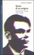 Storia di un enigma. Vita di Alan Turing (1912-1954) di Andrew Hodges edito da Bollati Boringhieri