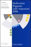 Dodicesimo rapporto sulle migrazioni 2006 edito da Franco Angeli