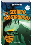 Un segreto... mostruoso! Sticky Pines di Dashe Roberts edito da Edicart