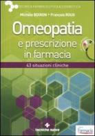 Omeopatia e prescrizione in farmacia. Con CD-ROM di Michèle Boiron, François Roux edito da Tecniche Nuove