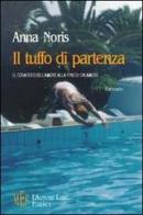 Il tuffo di partenza. Il coraggio dell'amore alla fine di un amore di Anna Noris edito da L'Autore Libri Firenze