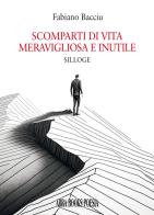 Scomparti di vita meravigliosa e inutile di Fabiano Bacciu edito da Abrabooks