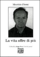 La vita offre di più di Maurizio D'Armi edito da Montedit