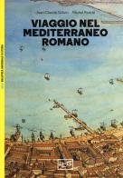 Viaggio nel Mediterraneo romano di Jean-Claude Golvin, Michel Reddé edito da LEG Edizioni