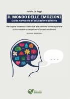 Il mondo delle emozioni. Guida narrativa all'educazione affettiva. Per capire insieme ai bambini e alle bambine come imparare a riconoscere e a esprimere i propri senti di Natalia De Reggi edito da Red Star Press