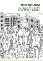 A lezione con Matteo e Gioia di Silvia Brandani edito da La Caravella Editrice