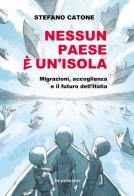 Nessun Paese è un'isola. Migrazioni, accoglienza e il futuro dell'Italia di Stefano Catone edito da Imprimatur