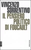 Il pensiero politico di Foucault di Vincenzo Sorrentino edito da Booklet Milano