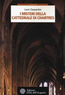 I misteri della cattedrale di Chartres di Louis Charpentier edito da L'Età dell'Acquario