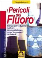 I pericoli del fluoro. Toccasana o rifiuto industriale? di Giorgio Petrucci edito da Macro Edizioni