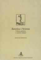 Retorica e scienza. Cultura gesuitica e Seicento italiano di Giovanni Baffetti edito da CLUEB