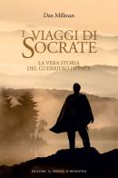 I viaggi di Socrate. La vera storia del guerriero di pace di Dan Millman edito da Edizioni Il Punto d'Incontro