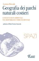 Geografia dei parchi naturali costieri. Conflitti socio-ambientali nel Mediterraneo nord-occidentale di Lorenzo Brocada edito da Guerini Scientifica