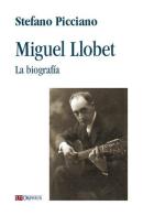 Miguel Llobet. La biografia di Stefano Picciano edito da Ut Orpheus