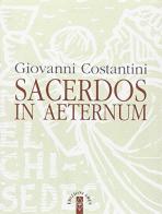 Sacerdos in aeternum di Giovanni Costantini edito da Ares