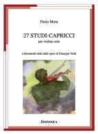 27 studi-capricci per violino solo. Liberamente tratti dalle opere di Giuseppe Verdi di Paolo Mora edito da Sinfonica Jazz Ediz. Musicali