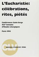 L' eucharistie: célébrations, rites, piétés edito da CLV