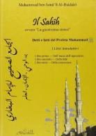 Il Sahih, ovvero «la giustissima sintesi». Detti e fatti del profeta Muhammad. I libri introduttivi... Testo arabo a fronte di Muhammad B. Al-Bukhari edito da Orientamento Al-Qibla