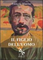 Il figlio dell'uomo di François Mauriac edito da Officina delle 11