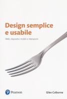 Design semplice e usabile. Web, dispositivi mobili e interazioni di Giles Colborne edito da Pearson